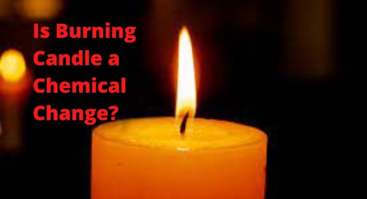 燃烧的蜡烛是一个化学变化吗